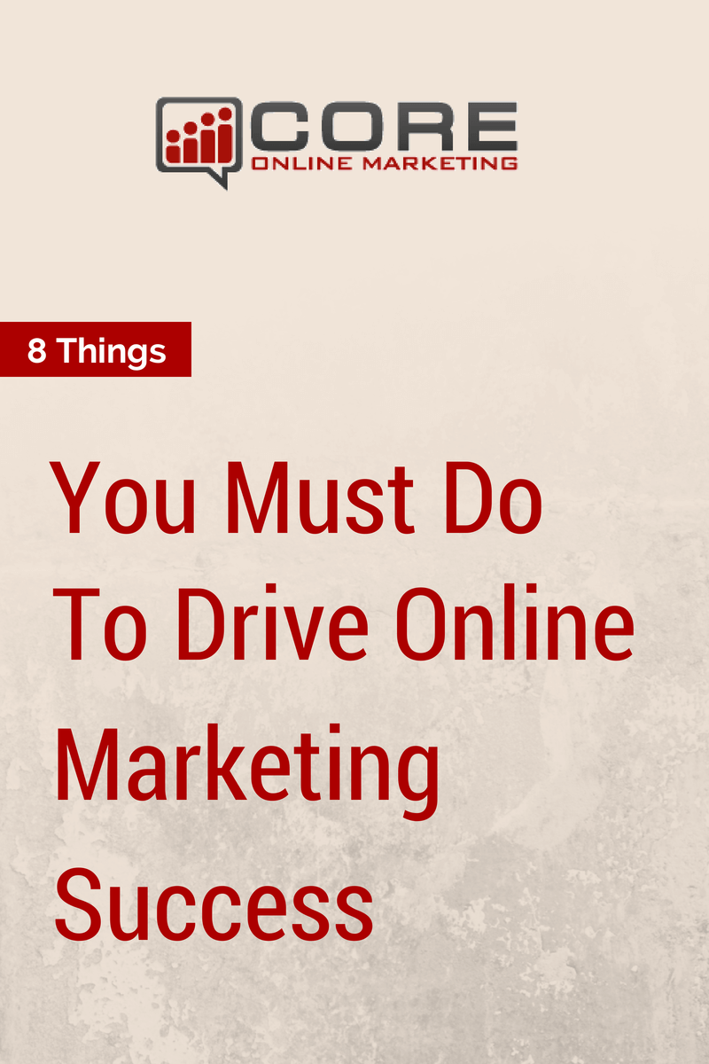 8 things you must do to drive online marketing success