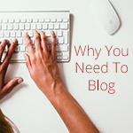 Why You Need To Blog