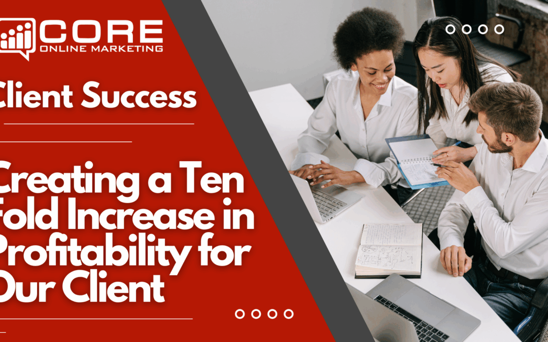 Creating a Ten Fold Increase in Profitability for an Employee Benefits Administrator with a Custom Digital Marketing Strategy
